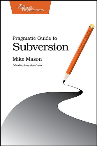 Pragmatic Guide to Subversion (Pragmatic Programmers)