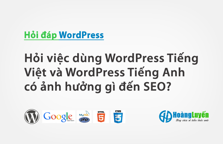 Hỏi việc dùng WordPress Tiếng Việt và WordPress Tiếng Anh có ảnh hưởng gì đến SEO?