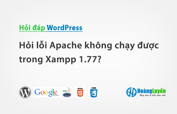 Hỏi lỗi Apache không chạy được trong Xampp 1.77?