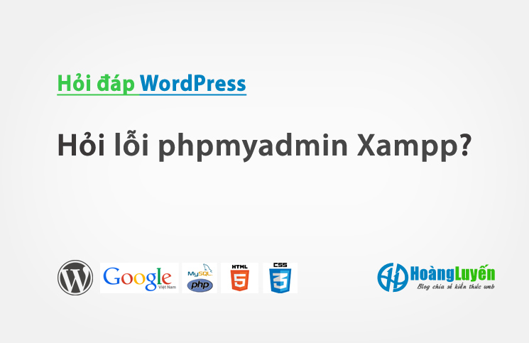 Hỏi lỗi phpmyadmin Xampp?