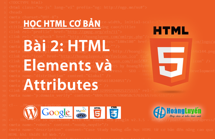 Bài 2: Hướng dẫn học HTML Elements và Attributes, huong dan hoc html