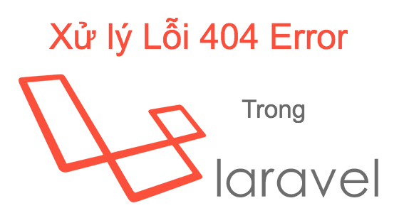 Xử lý lỗi 404 error trong Larave