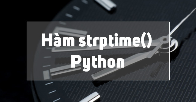 strptime() trong Python