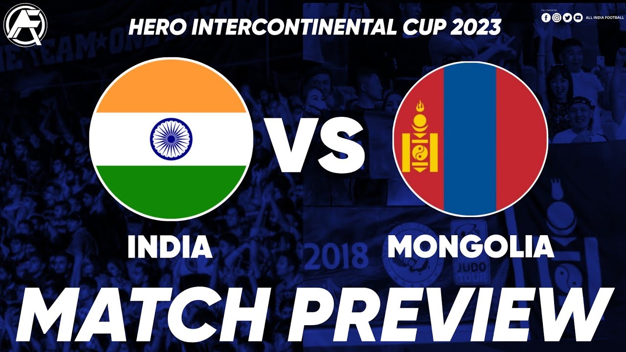 India vs Mongolia Match Preview || Hero Intercontinental Cup || Indian  Football - YouTube