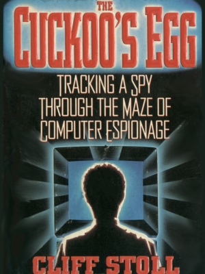 The Cuckoo's Egg: Tracking a Spy Through the Maze of Computer Espionage