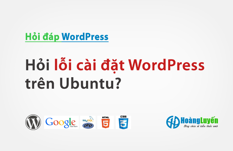 Hỏi lỗi cài đặt WordPress trên Ubuntu?