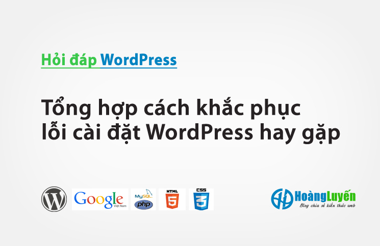 Tổng hợp cách khắc phục lỗi cài đặt WordPress hay gặp