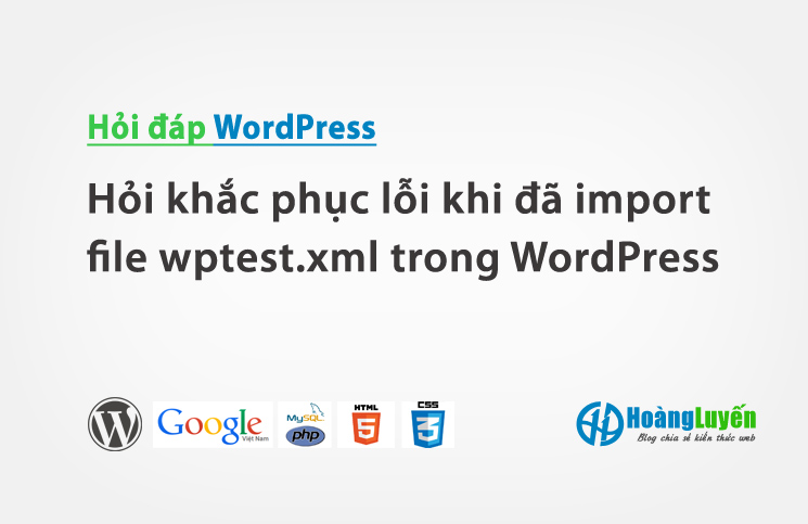 Hỏi khắc phục lỗi khi đã import file wptest.xml trong WordPress