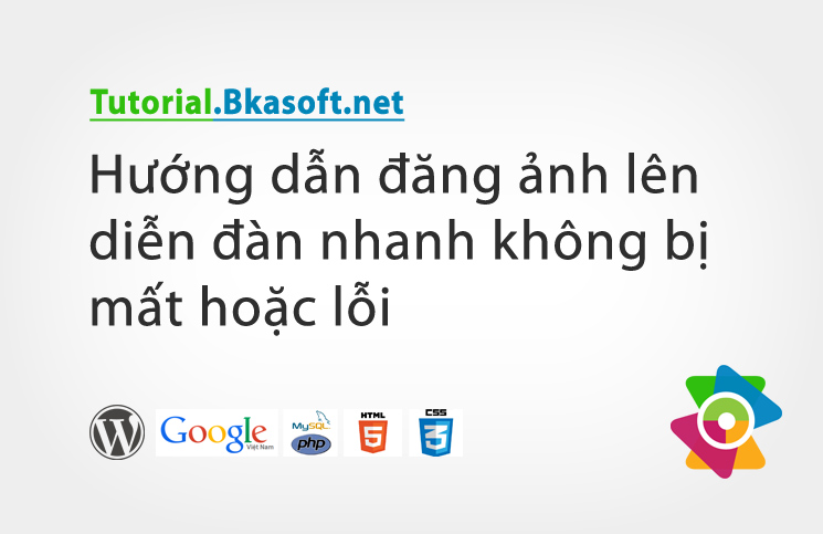 Hướng dẫn đăng ảnh lên diễn đàn nhanh không bị mất hoặc lỗi