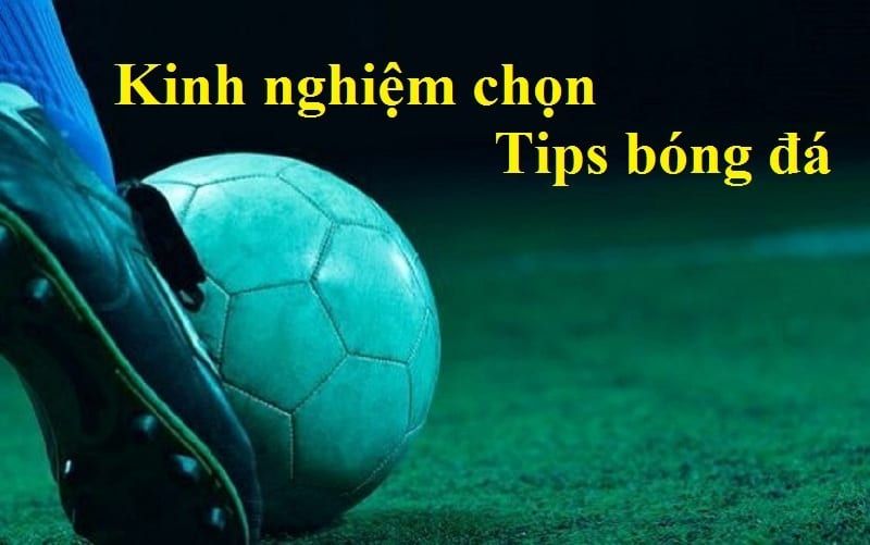 Tips bóng đá – Chia sẻ tips đặt cược bóng đá cho anh cá độ